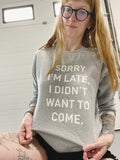 SORRY IM LATE Crewneck Sweater