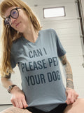 CAN I PLEASE PET YOUR DOG v-neck tee