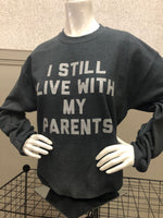I STILL LIVE WITH MY PARENTS Crewneck Sweater